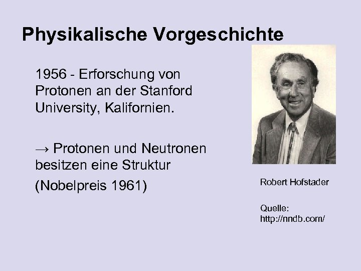 Physikalische Vorgeschichte 1956 - Erforschung von Protonen an der Stanford University, Kalifornien. → Protonen