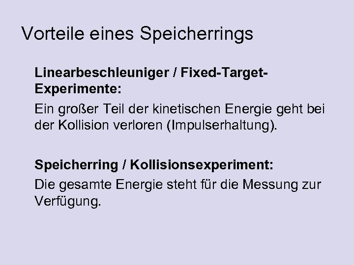 Vorteile eines Speicherrings Linearbeschleuniger / Fixed-Target. Experimente: Ein großer Teil der kinetischen Energie geht