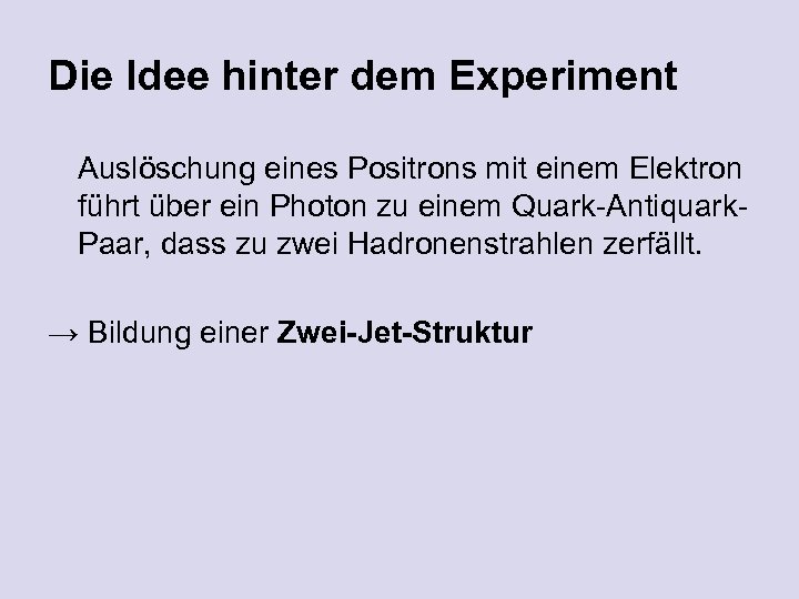 Die Idee hinter dem Experiment Auslöschung eines Positrons mit einem Elektron führt über ein