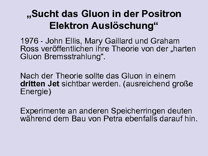 „Sucht das Gluon in der Positron Elektron Auslöschung“ 1976 - John Ellis, Mary Gaillard