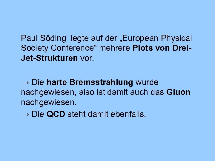 Paul Söding legte auf der „European Physical Society Conference“ mehrere Plots von Drei. Jet-Strukturen