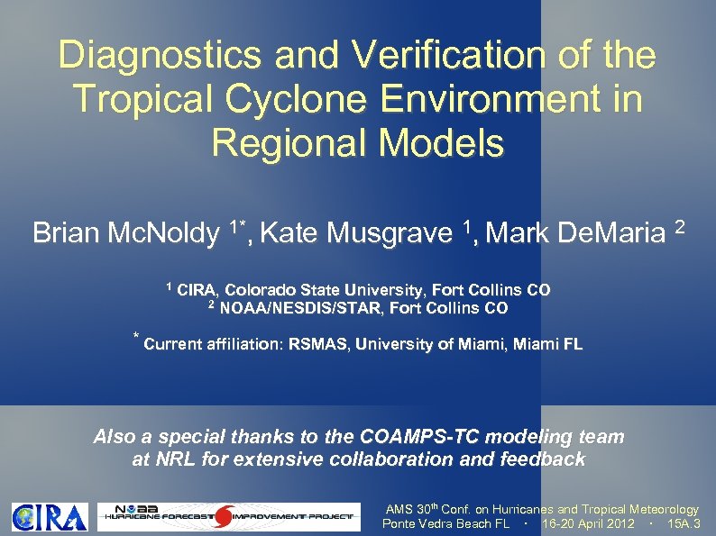 Diagnostics and Verification of the Tropical Cyclone Environment in Regional Models Brian Mc. Noldy
