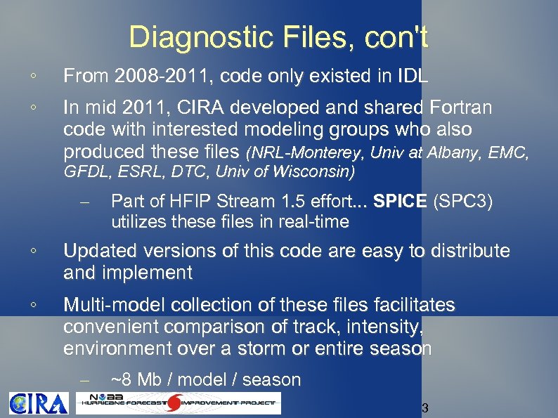 Diagnostic Files, con't ◦ From 2008 -2011, code only existed in IDL ◦ In
