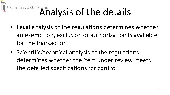 Analysis of the details • Legal analysis of the regulations determines whether an exemption,