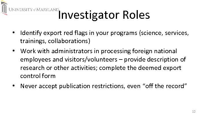 Investigator Roles • Identify export red flags in your programs (science, services, trainings, collaborations)
