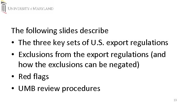 The following slides describe • The three key sets of U. S. export regulations