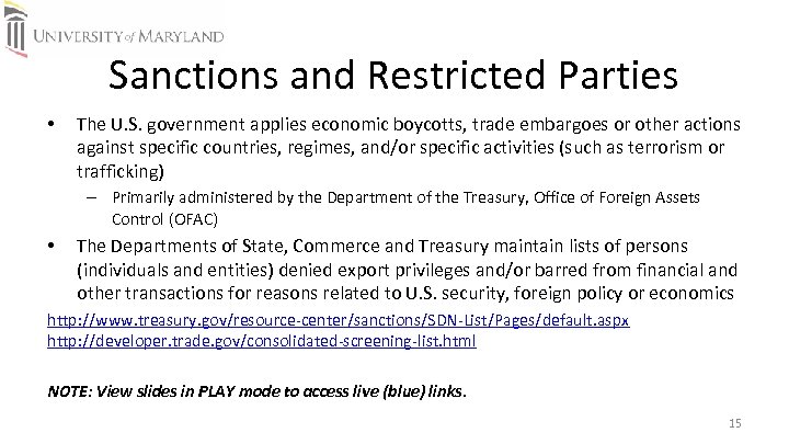 Sanctions and Restricted Parties • The U. S. government applies economic boycotts, trade embargoes