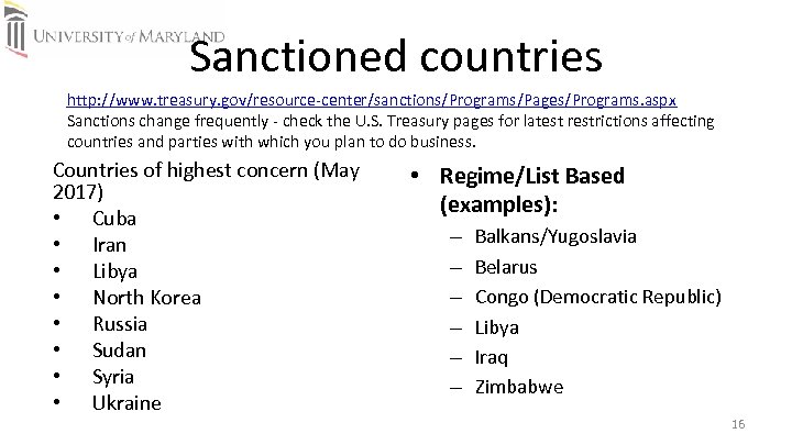 Sanctioned countries http: //www. treasury. gov/resource‐center/sanctions/Programs/Pages/Programs. aspx Sanctions change frequently ‐ check the U.