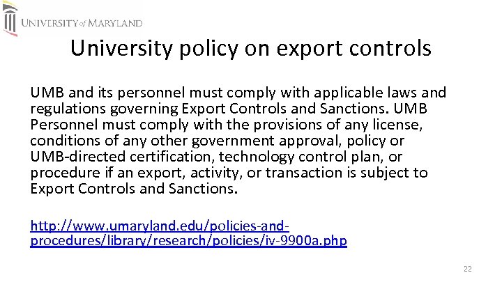 University policy on export controls UMB and its personnel must comply with applicable laws