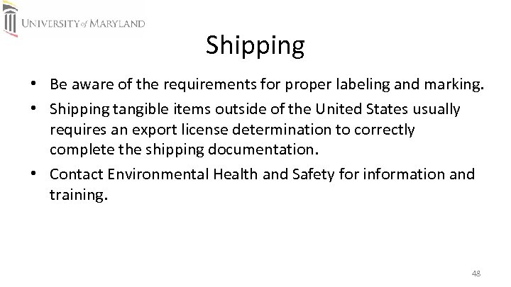 Shipping • Be aware of the requirements for proper labeling and marking. • Shipping