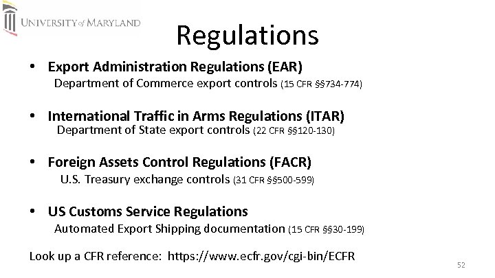 Regulations • Export Administration Regulations (EAR) Department of Commerce export controls (15 CFR §§