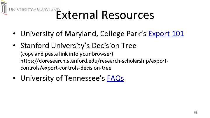 External Resources • University of Maryland, College Park’s Export 101 • Stanford University’s Decision