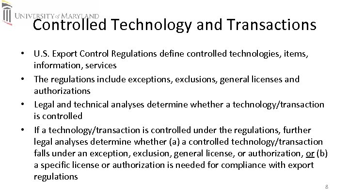 Controlled Technology and Transactions • U. S. Export Control Regulations define controlled technologies, items,