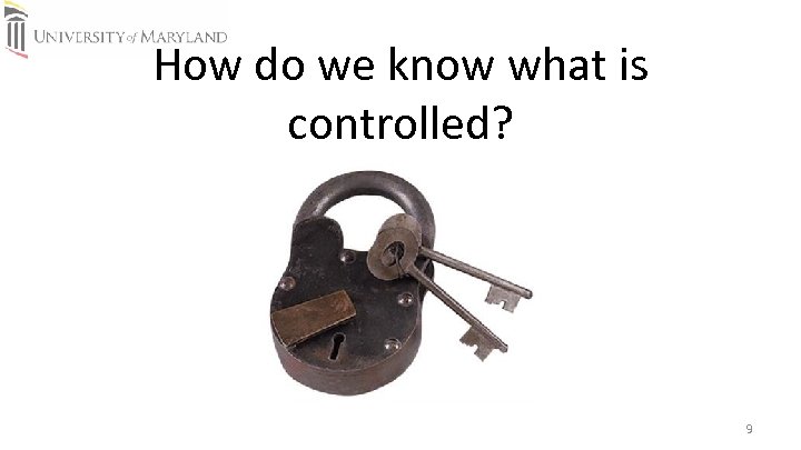 How do we know what is controlled? 9 