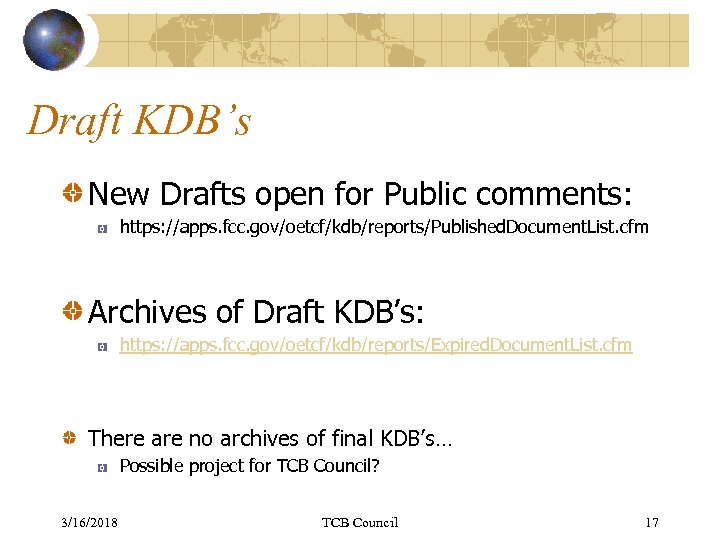 Draft KDB’s New Drafts open for Public comments: https: //apps. fcc. gov/oetcf/kdb/reports/Published. Document. List.