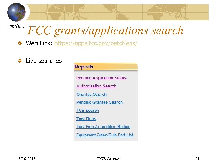 FCC grants/applications search Web Link: https: //apps. fcc. gov/oetcf/eas/ Live searches 3/16/2018 TCB Council