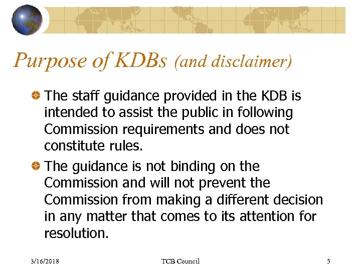 Purpose of KDBs (and disclaimer) The staff guidance provided in the KDB is intended