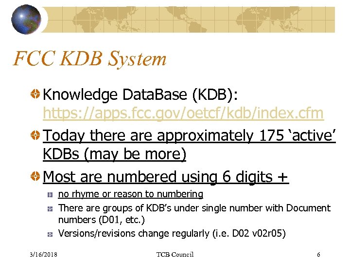 FCC KDB System Knowledge Data. Base (KDB): https: //apps. fcc. gov/oetcf/kdb/index. cfm Today there