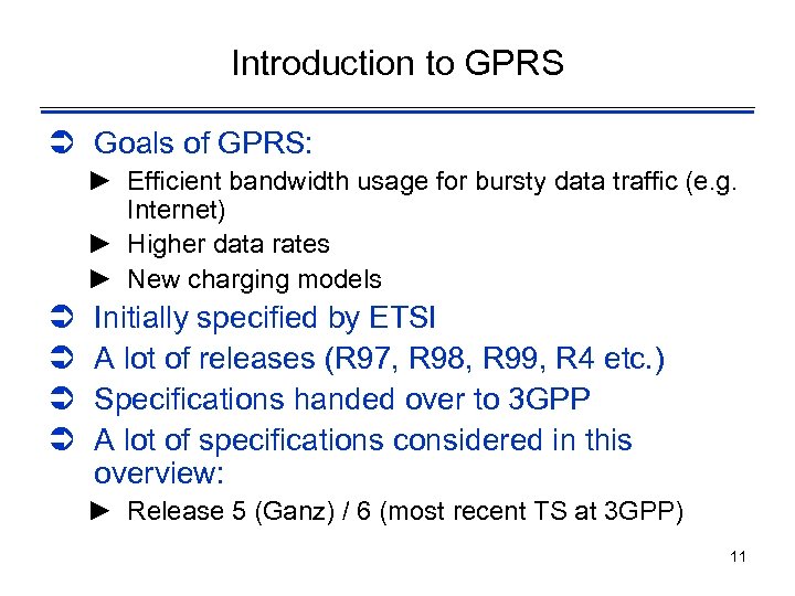 Introduction to GPRS Ü Goals of GPRS: ► Efficient bandwidth usage for bursty data