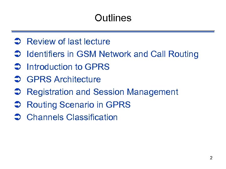 Outlines Ü Ü Ü Ü Review of last lecture Identifiers in GSM Network and
