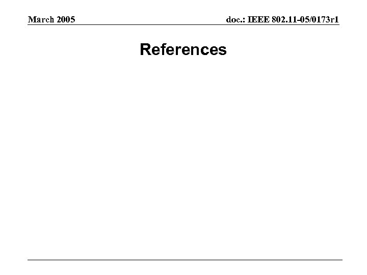 March 2005 doc. : IEEE 802. 11 -05/0173 r 1 References 