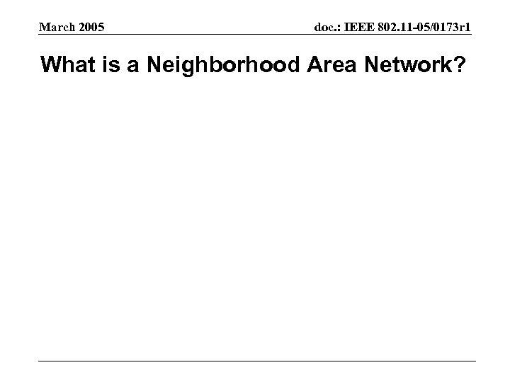 March 2005 doc. : IEEE 802. 11 -05/0173 r 1 What is a Neighborhood
