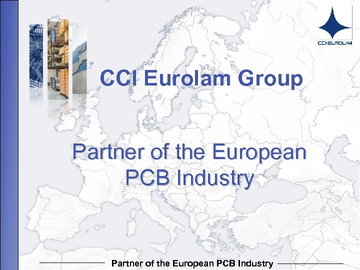 CCI Eurolam Group Partner of the European PCB Industry Partner of thethe European PCB