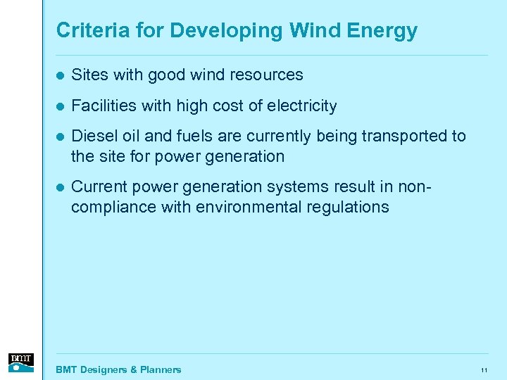 Criteria for Developing Wind Energy l Sites with good wind resources l Facilities with