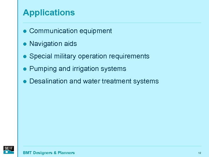 Applications l Communication equipment l Navigation aids l Special military operation requirements l Pumping