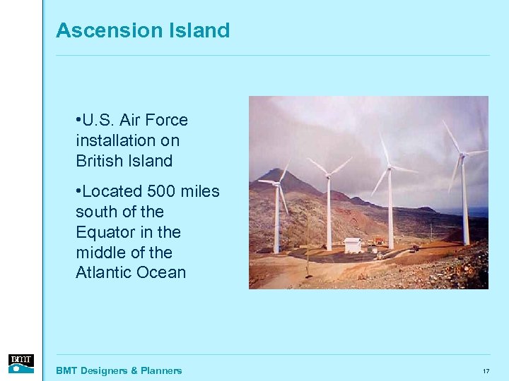 Ascension Island • U. S. Air Force installation on British Island • Located 500