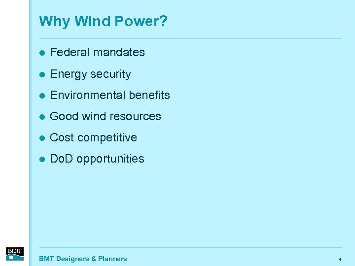 Why Wind Power? l Federal mandates l Energy security l Environmental benefits l Good