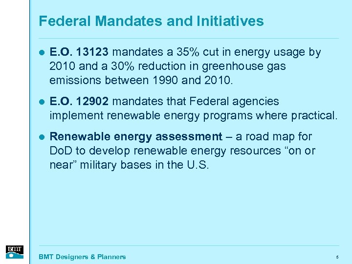 Federal Mandates and Initiatives l E. O. 13123 mandates a 35% cut in energy