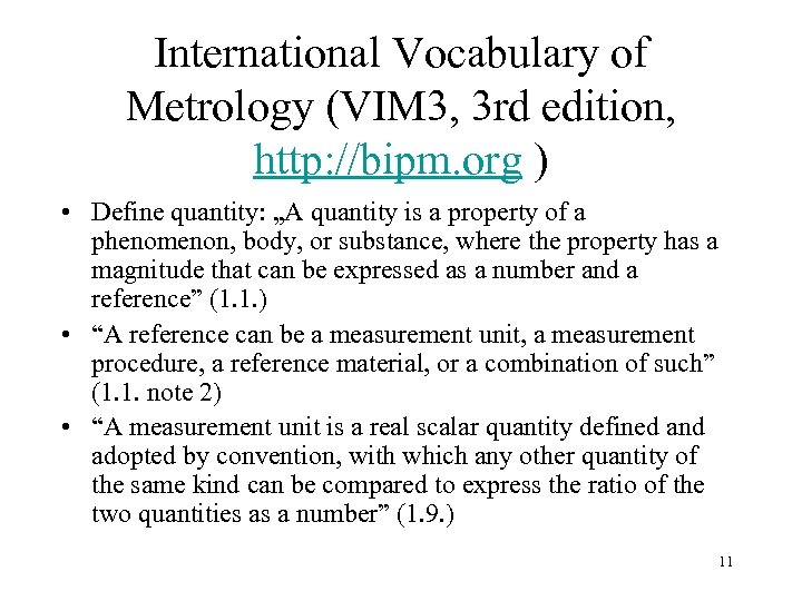 International Vocabulary of Metrology (VIM 3, 3 rd edition, http: //bipm. org ) •