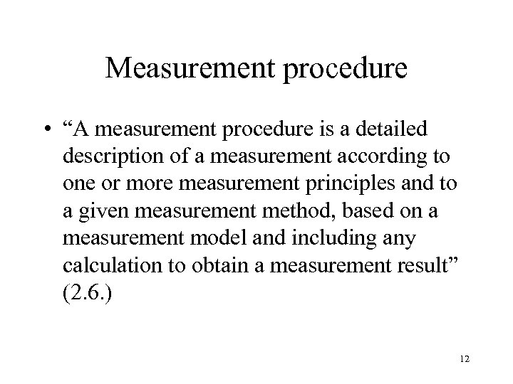 Measurement procedure • “A measurement procedure is a detailed description of a measurement according