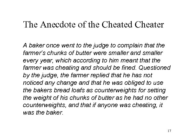 The Anecdote of the Cheated Cheater A baker once went to the judge to