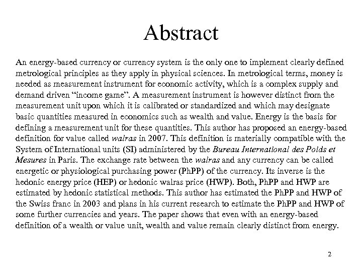 Abstract An energy-based currency or currency system is the only one to implement clearly