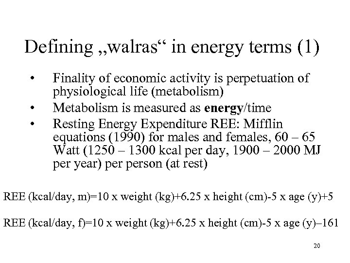 Defining „walras“ in energy terms (1) • • • Finality of economic activity is