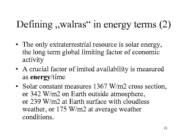 Defining „walras“ in energy terms (2) • The only extraterrestrial resource is solar energy,