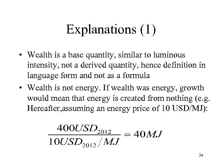 Explanations (1) • Wealth is a base quantity, similar to luminous intensity, not a
