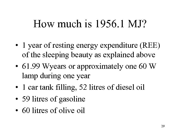 How much is 1956. 1 MJ? • 1 year of resting energy expenditure (REE)