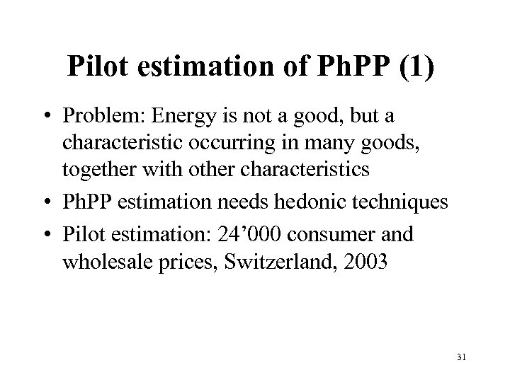 Pilot estimation of Ph. PP (1) • Problem: Energy is not a good, but
