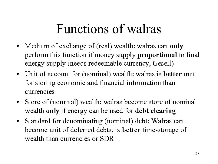 Functions of walras • Medium of exchange of (real) wealth: walras can only perform