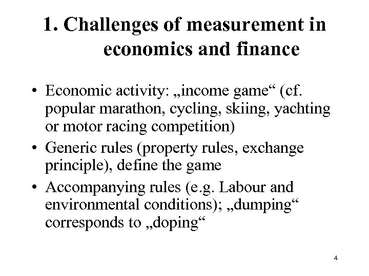 1. Challenges of measurement in economics and finance • Economic activity: „income game“ (cf.
