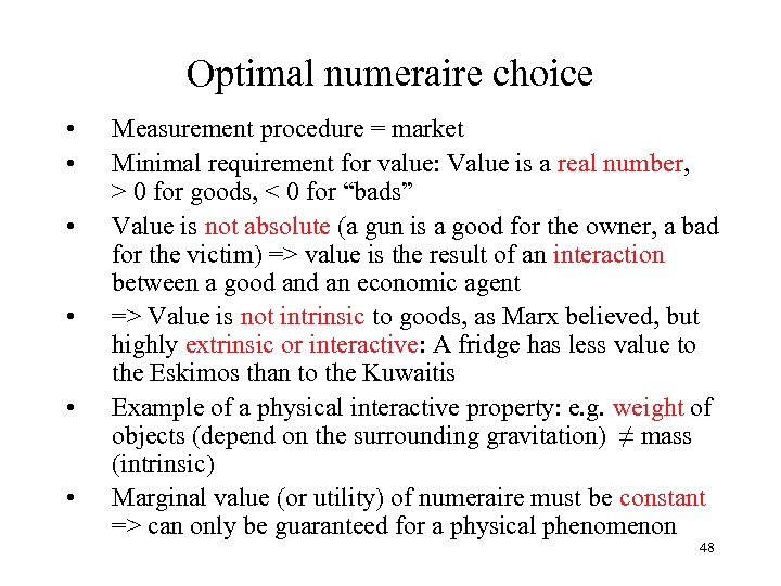 Optimal numeraire choice • • • Measurement procedure = market Minimal requirement for value: