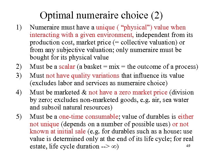 Optimal numeraire choice (2) 1) 2) 3) 4) 5) Numeraire must have a unique