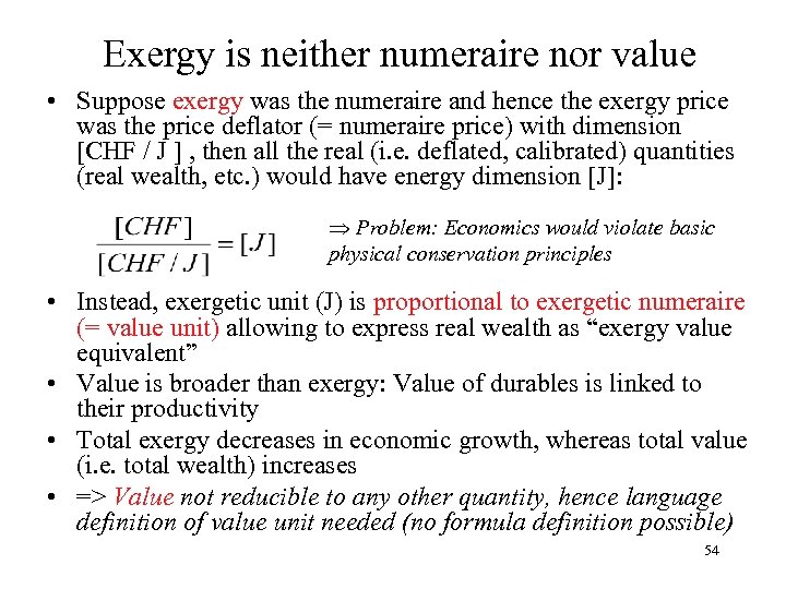 Exergy is neither numeraire nor value • Suppose exergy was the numeraire and hence