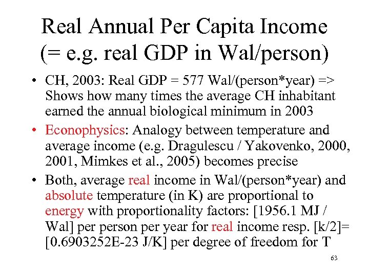 Real Annual Per Capita Income (= e. g. real GDP in Wal/person) • CH,