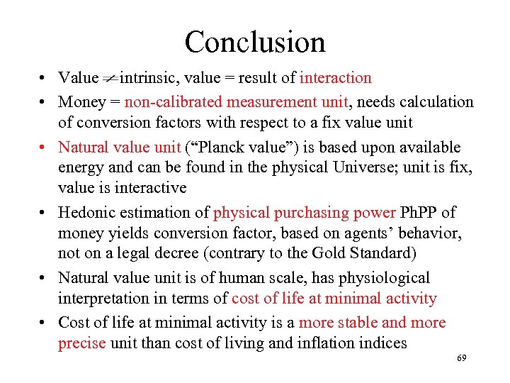 Conclusion • Value intrinsic, value = result of interaction • Money = non-calibrated measurement