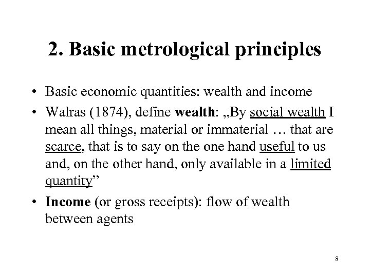 2. Basic metrological principles • Basic economic quantities: wealth and income • Walras (1874),
