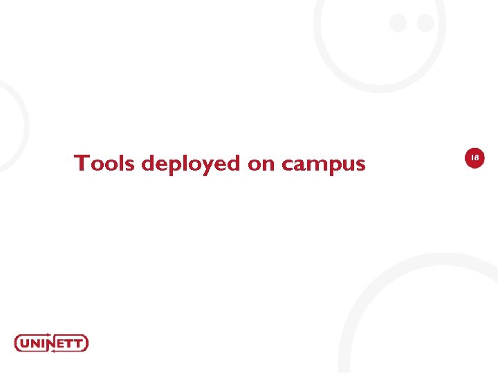 Tools deployed on campus 18 